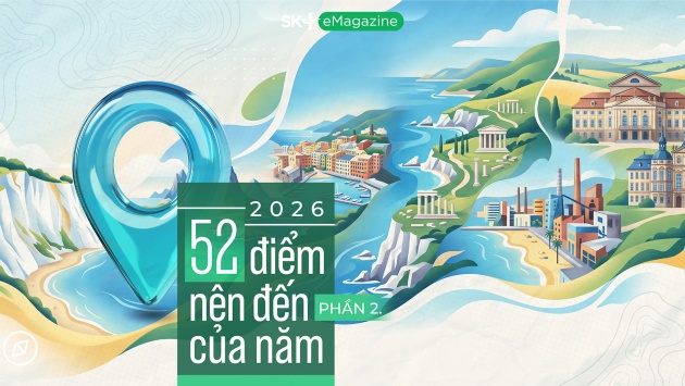 2026: 52 điểm nên đến của năm (Phần 2)