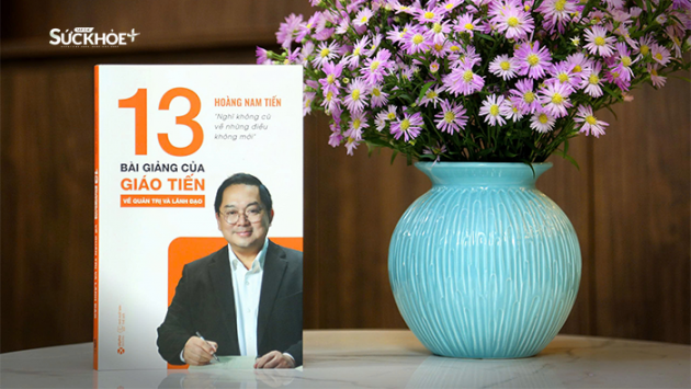 Những bài học quản trị từ “13 bài giảng của Giáo Tiến”