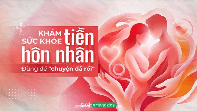 Khám sức khỏe tiền hôn nhân: Đừng để 'chuyện đã rồi'