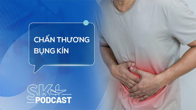 Podcast: Chấn thương không chảy máu vẫn có thể nguy hiểm