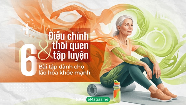 Điều chỉnh thói quen tập luyện & 6 bài tập dành cho lão hóa khỏe mạnh