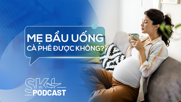 Podcast: Mẹ bầu có được uống cà phê không?