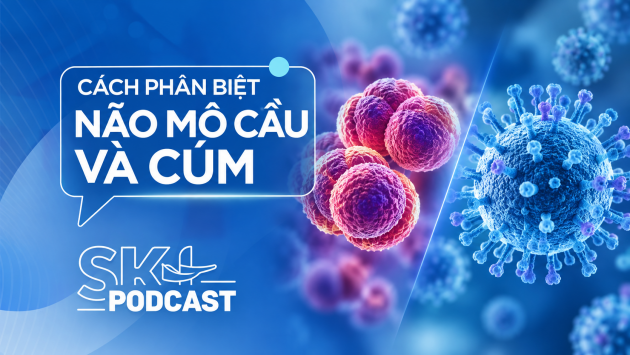 Podcast: Cách phân biệt bệnh não mô cầu và cúm